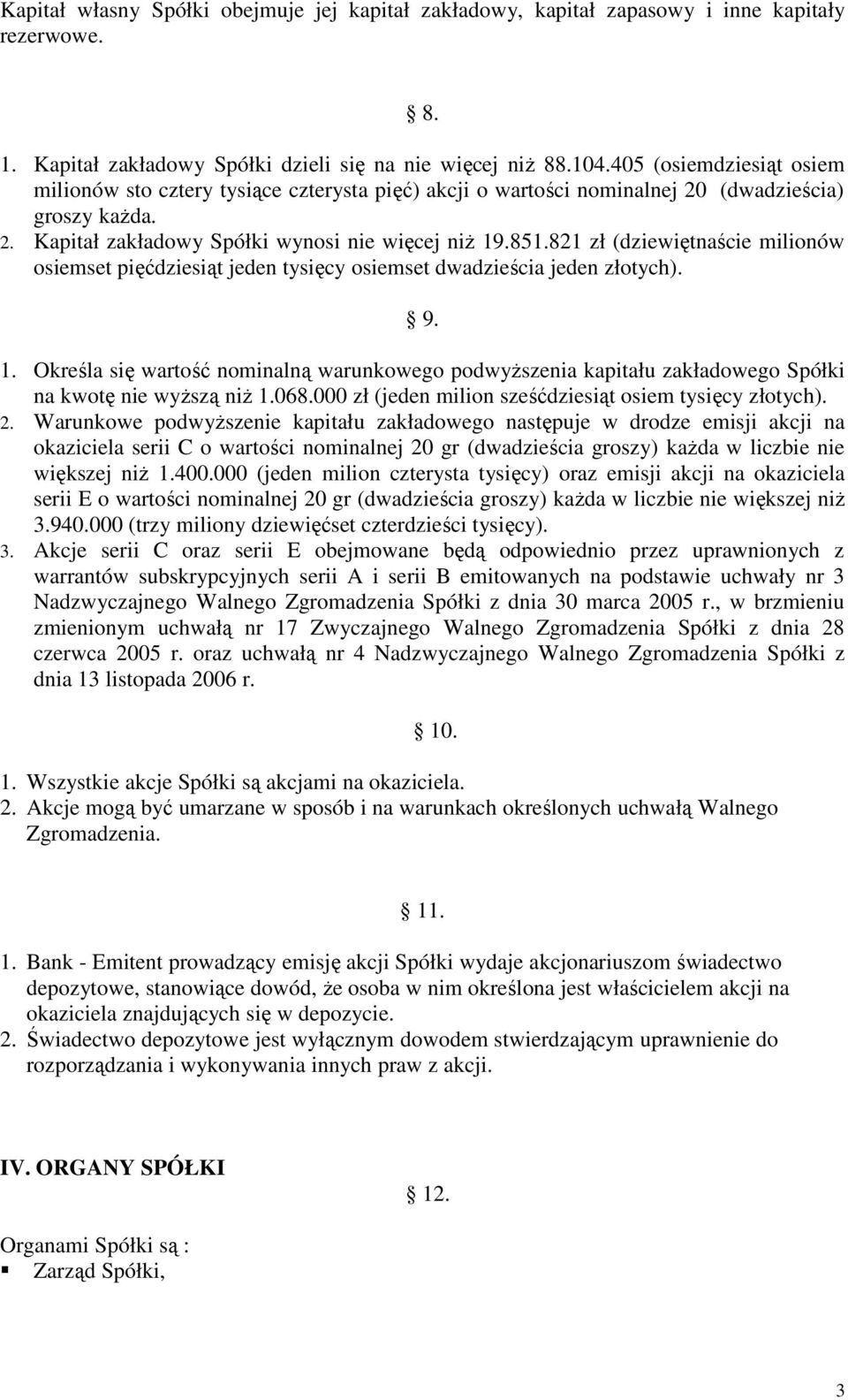 821 zł (dziewiętnaście milionów osiemset pięćdziesiąt jeden tysięcy osiemset dwadzieścia jeden złotych). 9. 1.