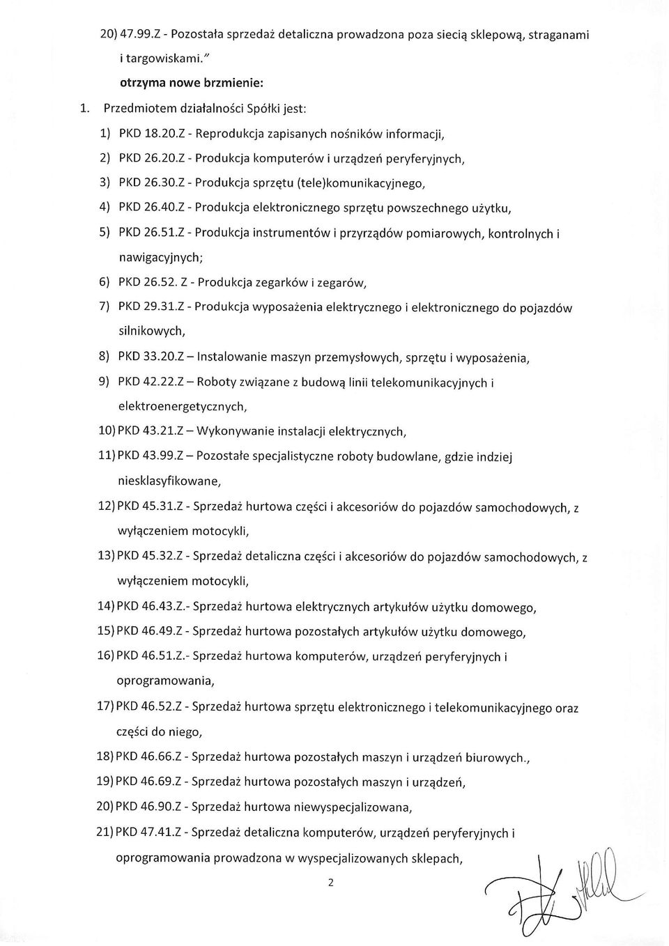 2 - Produkcja elektronicznego sprzqtu powszechnego u2ytku, 5) PKD 26.51.2 - Produkcja instrument6w i przyrzqd6w pomiarowych, kontrolnych i nawigacyjnych; 6) PKD 26.52.