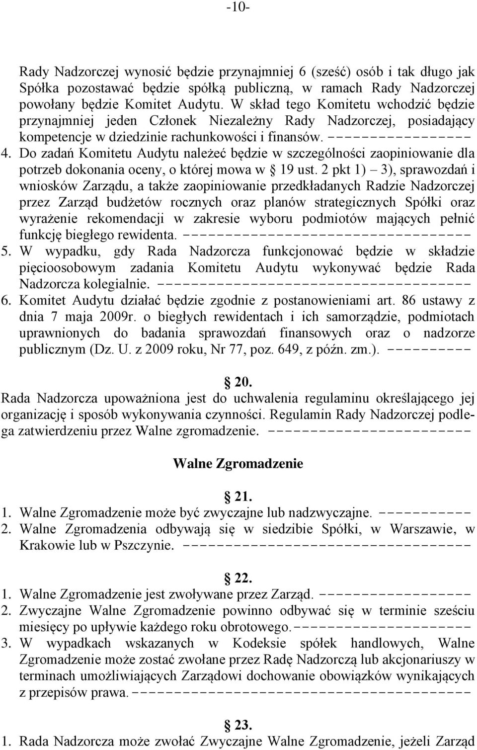 Do zadań Komitetu Audytu należeć będzie w szczególności zaopiniowanie dla potrzeb dokonania oceny, o której mowa w 19 ust.