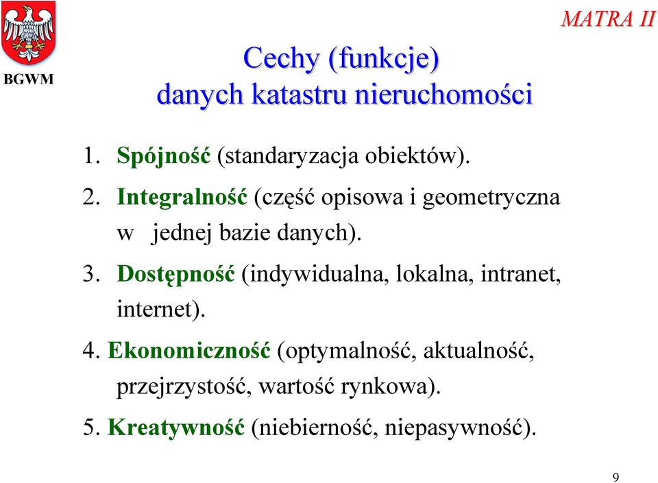 Integralność (część opisowa i geometryczna w jednej bazie danych). 3.