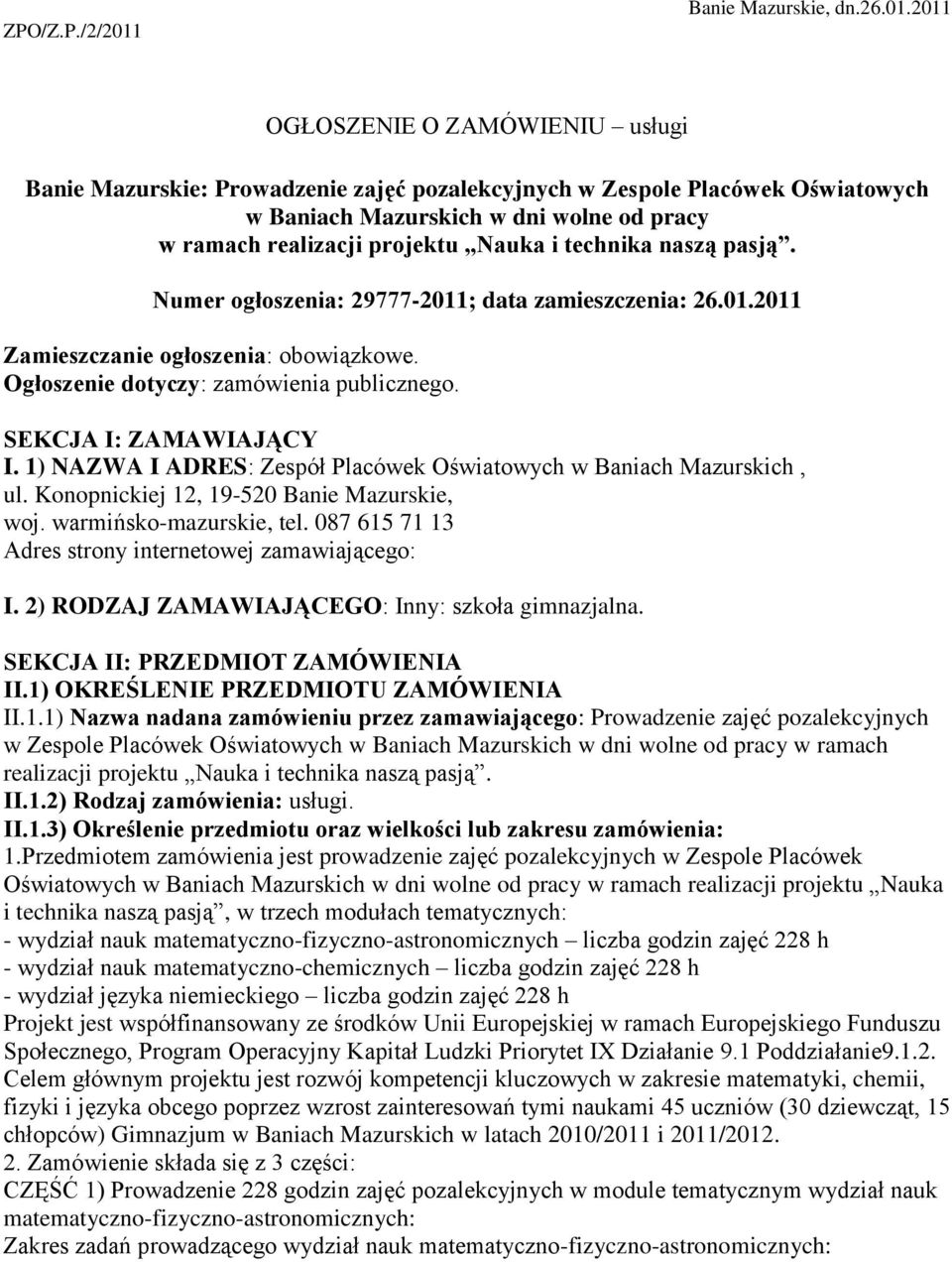 2011 OGŁOSZENIE O ZAMÓWIENIU usługi Banie Mazurskie: Prowadzenie zajęć pozalekcyjnych w Zespole Placówek Oświatowych w Baniach Mazurskich w dni wolne od pracy w ramach realizacji projektu Nauka i