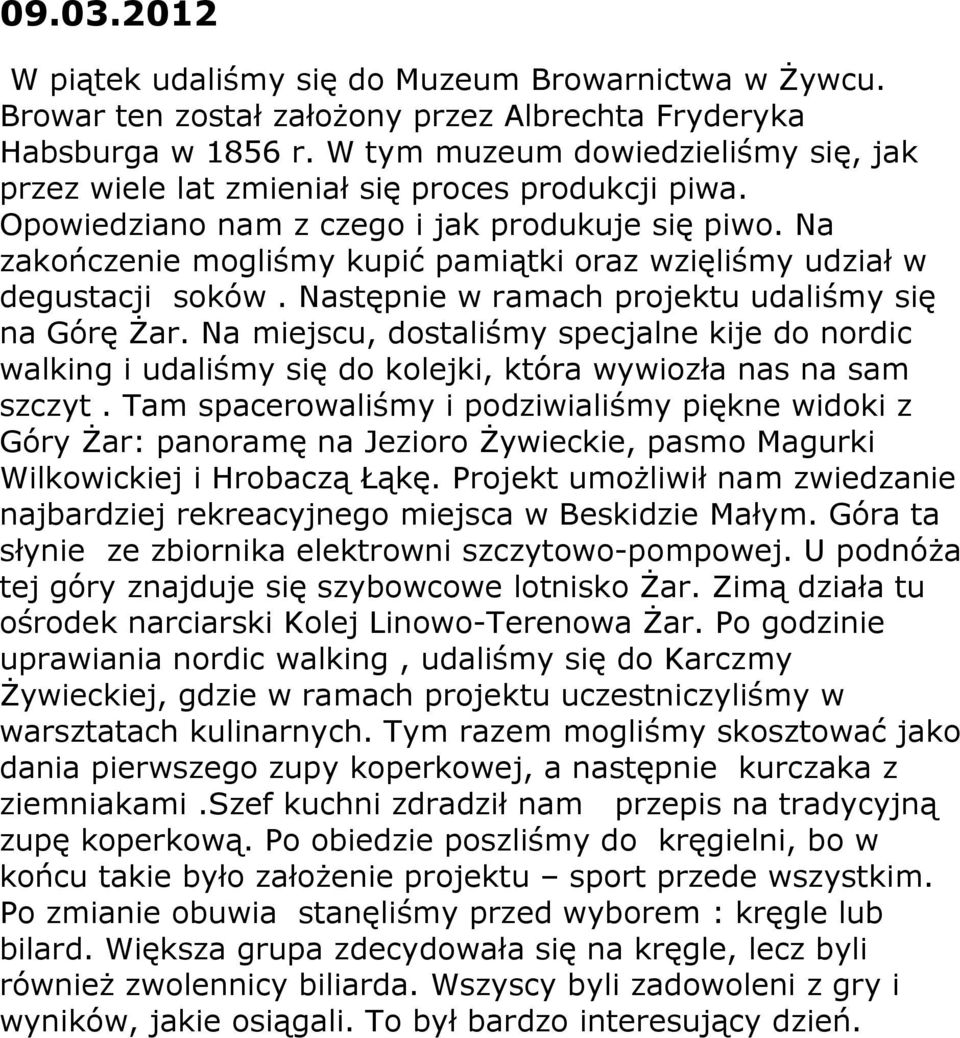 Na zakończenie mogliśmy kupić pamiątki oraz wzięliśmy udział w degustacji soków. Następnie w ramach projektu udaliśmy się na Górę Żar.