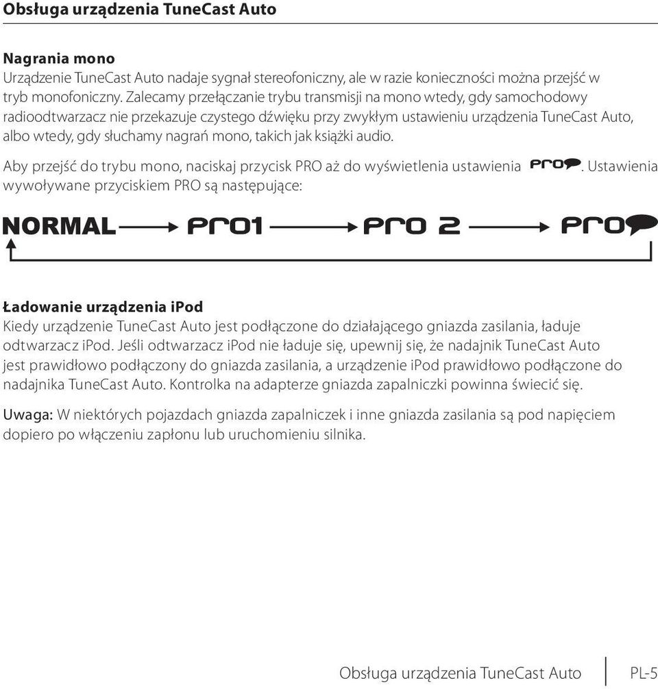 mono, takich jak książki audio. Aby przejść do trybu mono, naciskaj przycisk PRO aż do wyświetlenia ustawienia wywoływane przyciskiem PRO są następujące:.