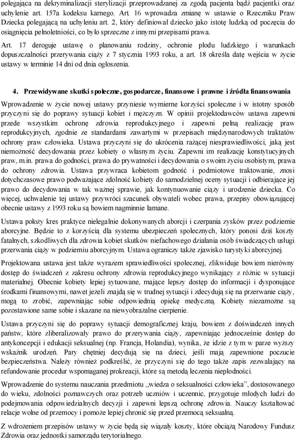 2, który definiował dziecko jako istotę ludzką od poczęcia do osiągnięcia pełnoletniości, co było sprzeczne z innymi przepisami prawa. Art.