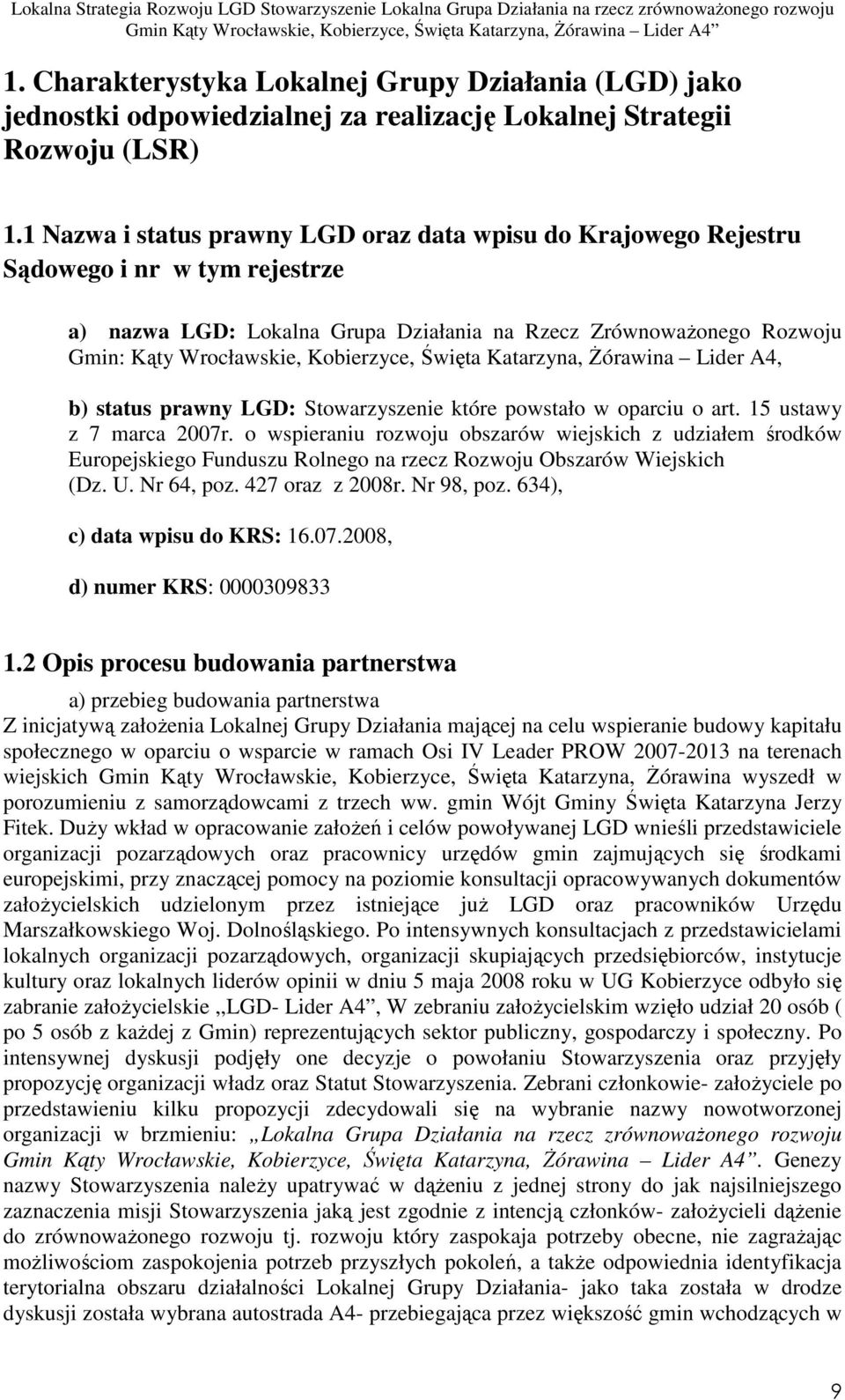 Katarzyna, śórawina Lider A4, b) status prawny LGD: Stowarzyszenie które powstało w oparciu o art. 15 ustawy z 7 marca 2007r.