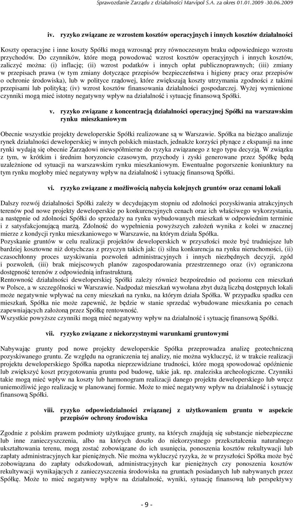 (w tym zmiany dotyczące przepisów bezpieczeństwa i higieny pracy oraz przepisów o ochronie środowiska), lub w polityce rządowej, które zwiększają koszty utrzymania zgodności z takimi przepisami lub