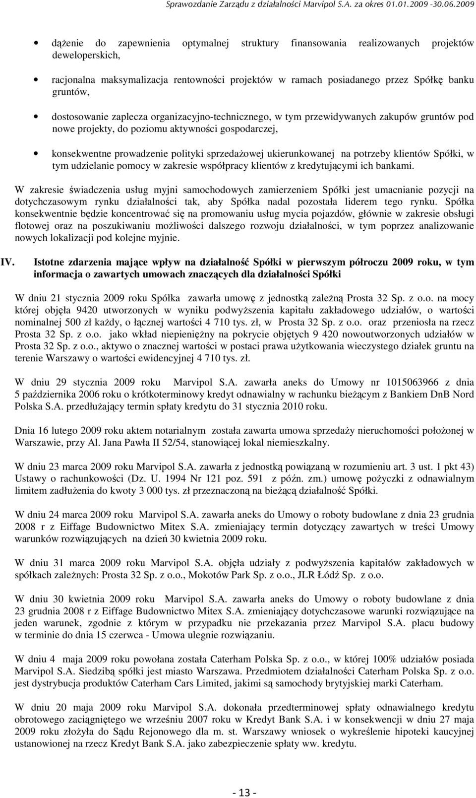 ukierunkowanej na potrzeby klientów Spółki, w tym udzielanie pomocy w zakresie współpracy klientów z kredytującymi ich bankami.