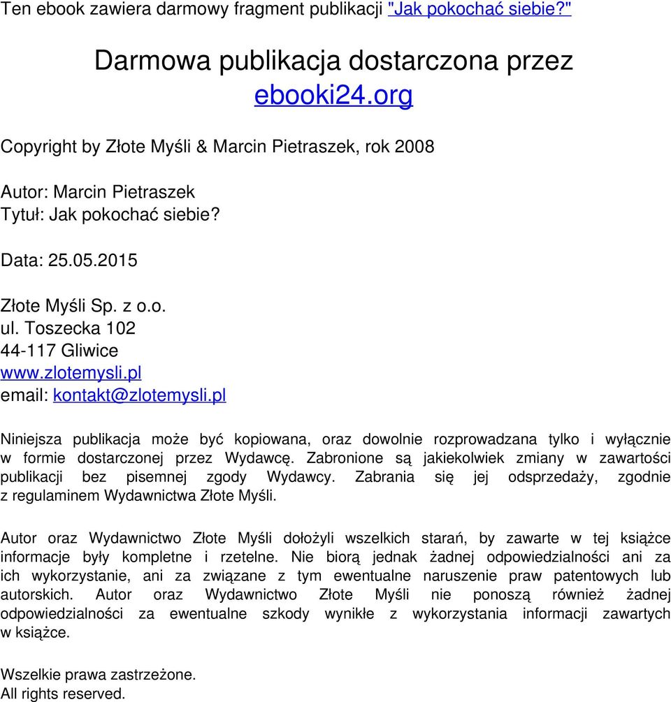 pl email: kontakt@zlotemysli.pl Niniejsza publikacja może być kopiowana, oraz dowolnie rozprowadzana tylko i wyłącznie w formie dostarczonej przez Wydawcę.