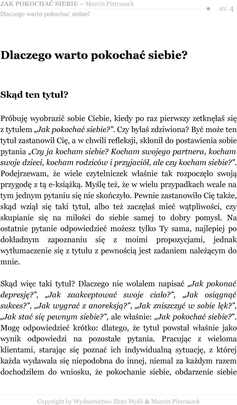 Kocham swojego partnera, kocham swoje dzieci, kocham rodziców i przyjaciół, ale czy kocham siebie?. Podejrzewam, że wiele czytelniczek właśnie tak rozpoczęło swoją przygodę z tą e-książką.