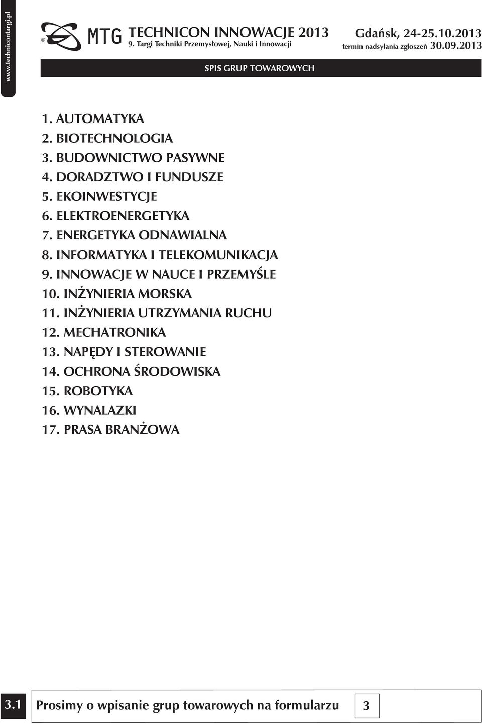 INNOWACJE W NAUCE I PRZEMYŚLE 10. INŻYNIERIA MORSKA 11. INŻYNIERIA UTRZYMANIA RUCHU 12. MECHATRONIKA 13.