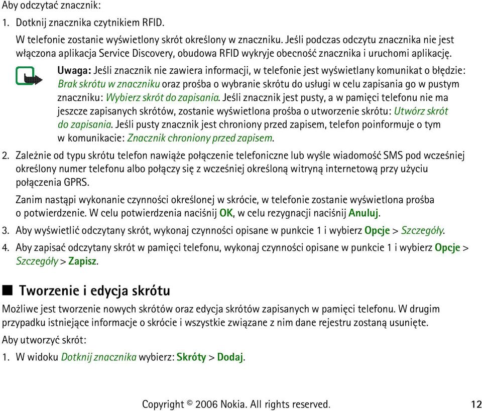 Uwaga: Je li znacznik nie zawiera informacji, w telefonie jest wy wietlany komunikat o b³êdzie: Brak skrótu w znaczniku oraz pro ba o wybranie skrótu do us³ugi w celu zapisania go w pustym znaczniku: