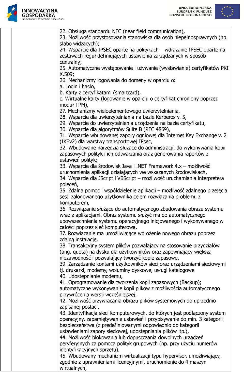 Automatyczne występowanie i używanie (wystawianie) certyfikatów PKI X.509; 26. Mechanizmy logowania do domeny w oparciu o: a. Login i hasło, b. Karty z certyfikatami (smartcard), c.