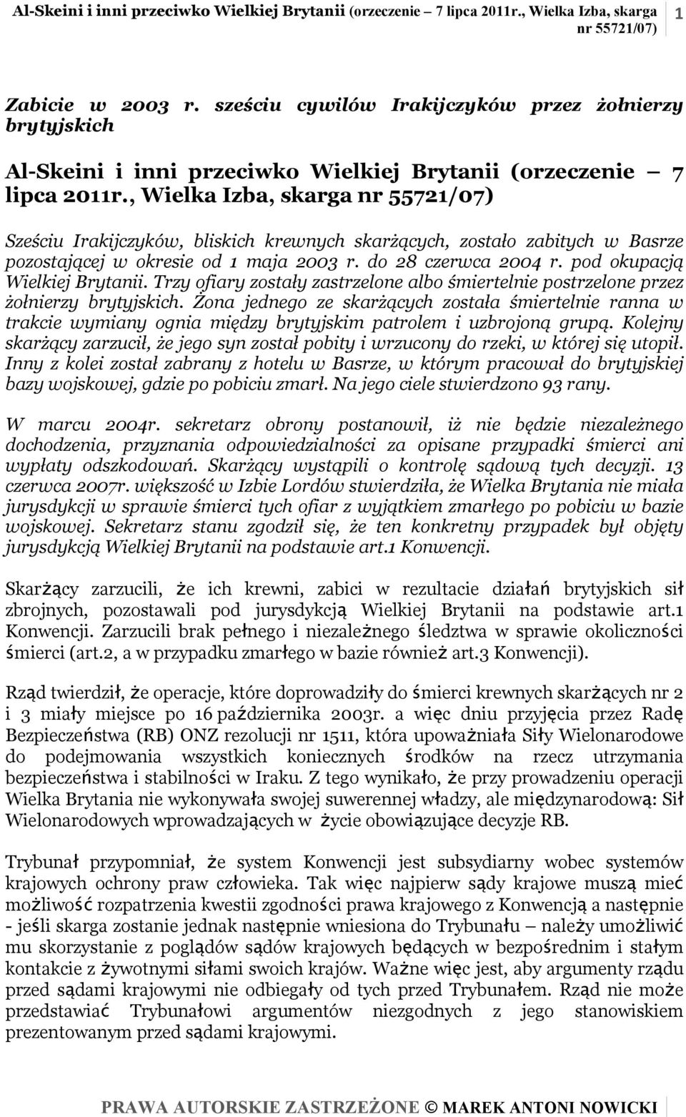 , Wielka Izba, skarga Sześciu Irakijczyków, bliskich krewnych skarżących, zostało zabitych w Basrze pozostającej w okresie od 1 maja 2003 r. do 28 czerwca 2004 r. pod okupacją Wielkiej Brytanii.