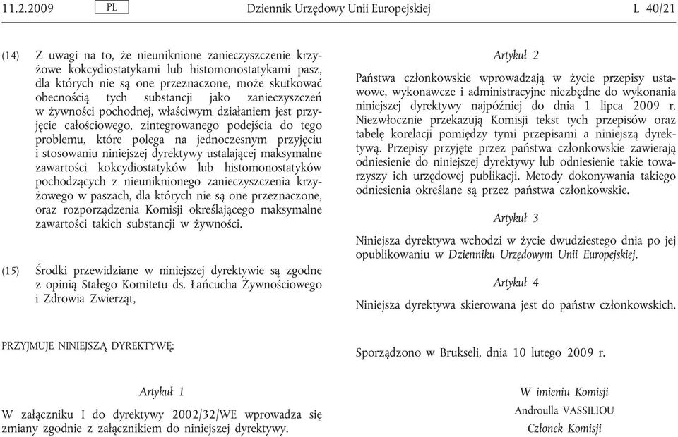 jednoczesnym przyjęciu i stosowaniu niniejszej dyrektywy ustalającej maksymalne zawartości kokcydiostatyków lub histomonostatyków pochodzących z nieuniknionego zanieczyszczenia krzyżowego w paszach,