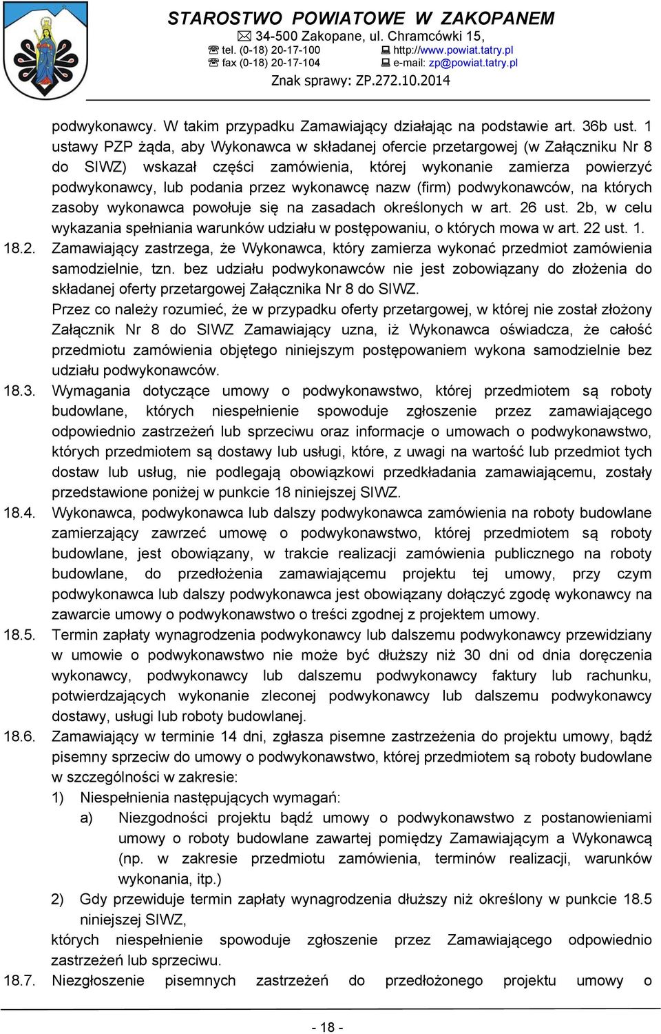 nazw (firm) podwykonawców, na których zasoby wykonawca powołuje się na zasadach określonych w art. 26 ust. 2b, w celu wykazania spełniania warunków udziału w postępowaniu, o których mowa w art.