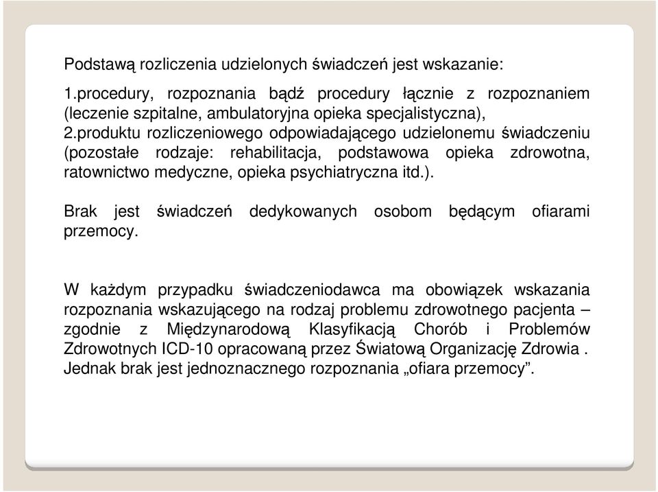 Brak jest świadczeń dedykowanych osobom będącym ofiarami przemocy.