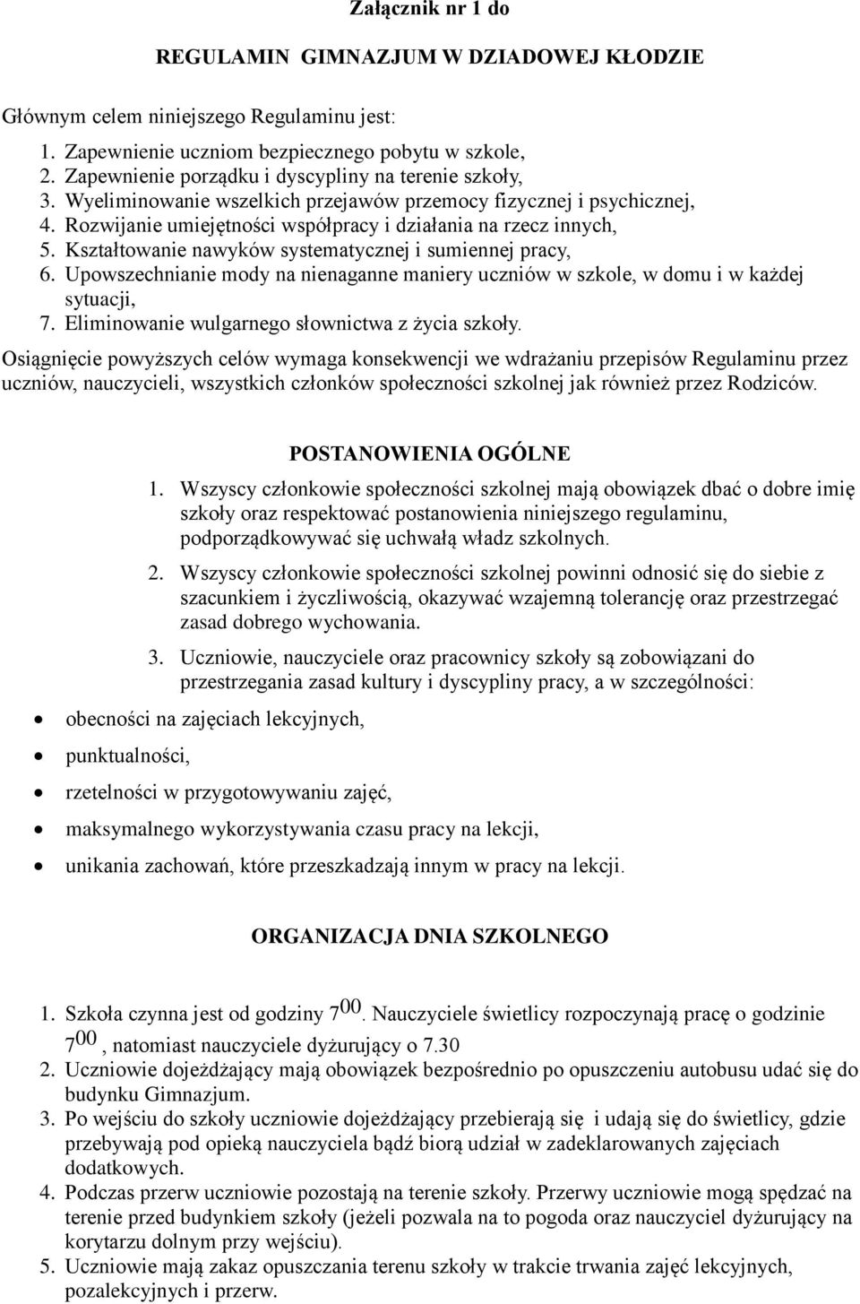 Kształtowanie nawyków systematycznej i sumiennej pracy, 6. Upowszechnianie mody na nienaganne maniery uczniów w szkole, w domu i w każdej sytuacji, 7.