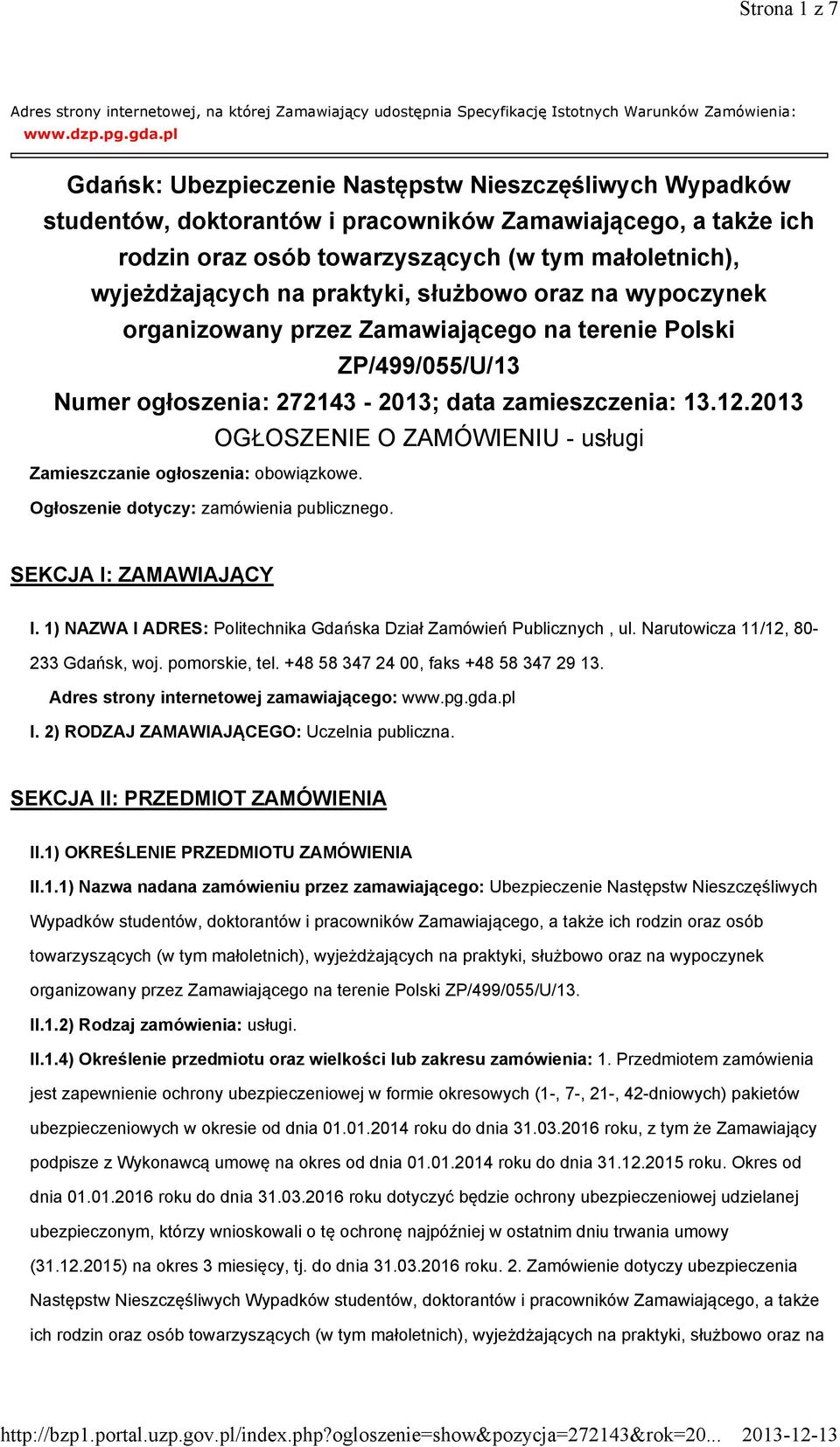 praktyki, służbowo oraz na wypoczynek organizowany przez Zamawiającego na terenie Polski ZP/499/055/U/13 Numer ogłoszenia: 272143-2013; data zamieszczenia: 13.12.