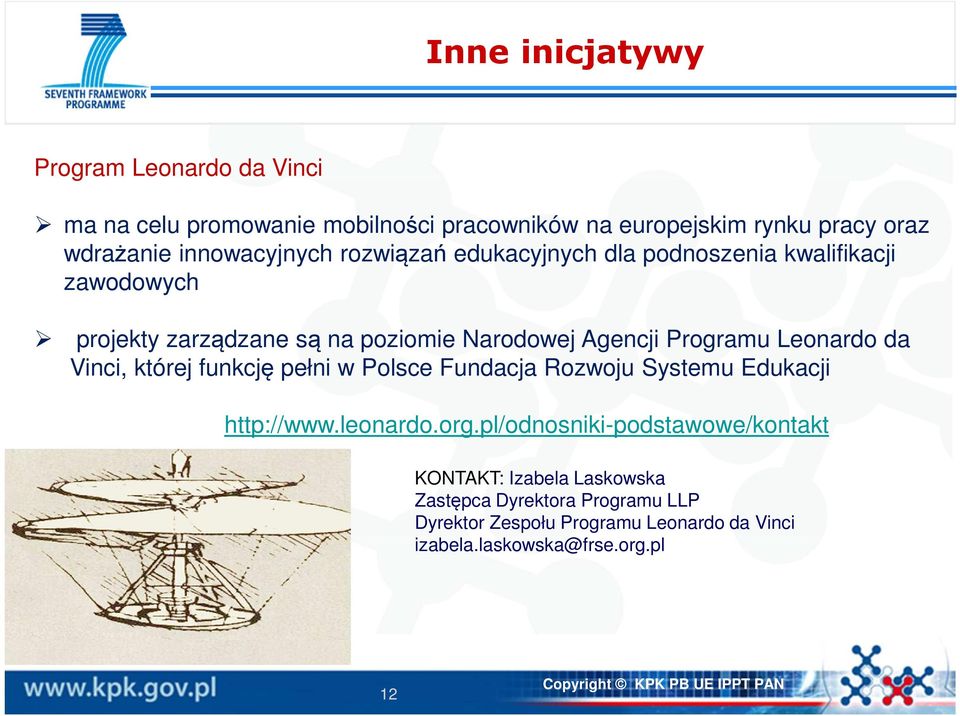 Programu Leonardo da Vinci, której funkcję pełni w Polsce Fundacja Rozwoju Systemu Edukacji http://www.leonardo.org.