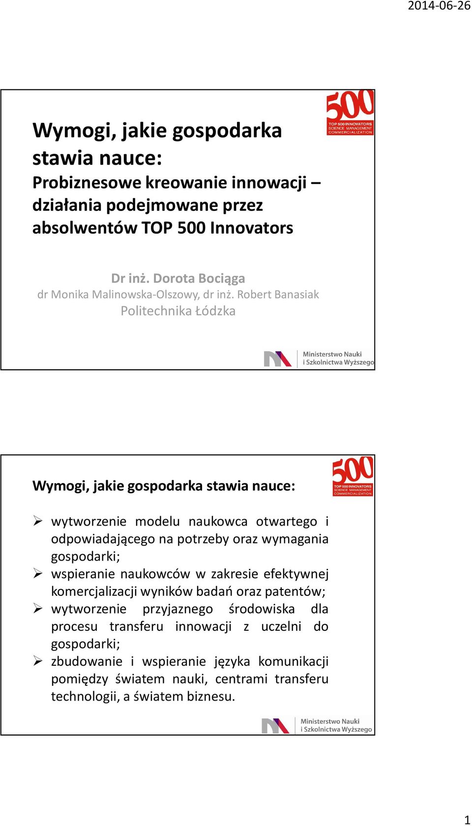 Robert Banasiak Politechnika Łódzka Wymogi, jakie gospodarka stawia nauce: wytworzenie modelu naukowca otwartego i odpowiadającego na potrzeby oraz wymagania