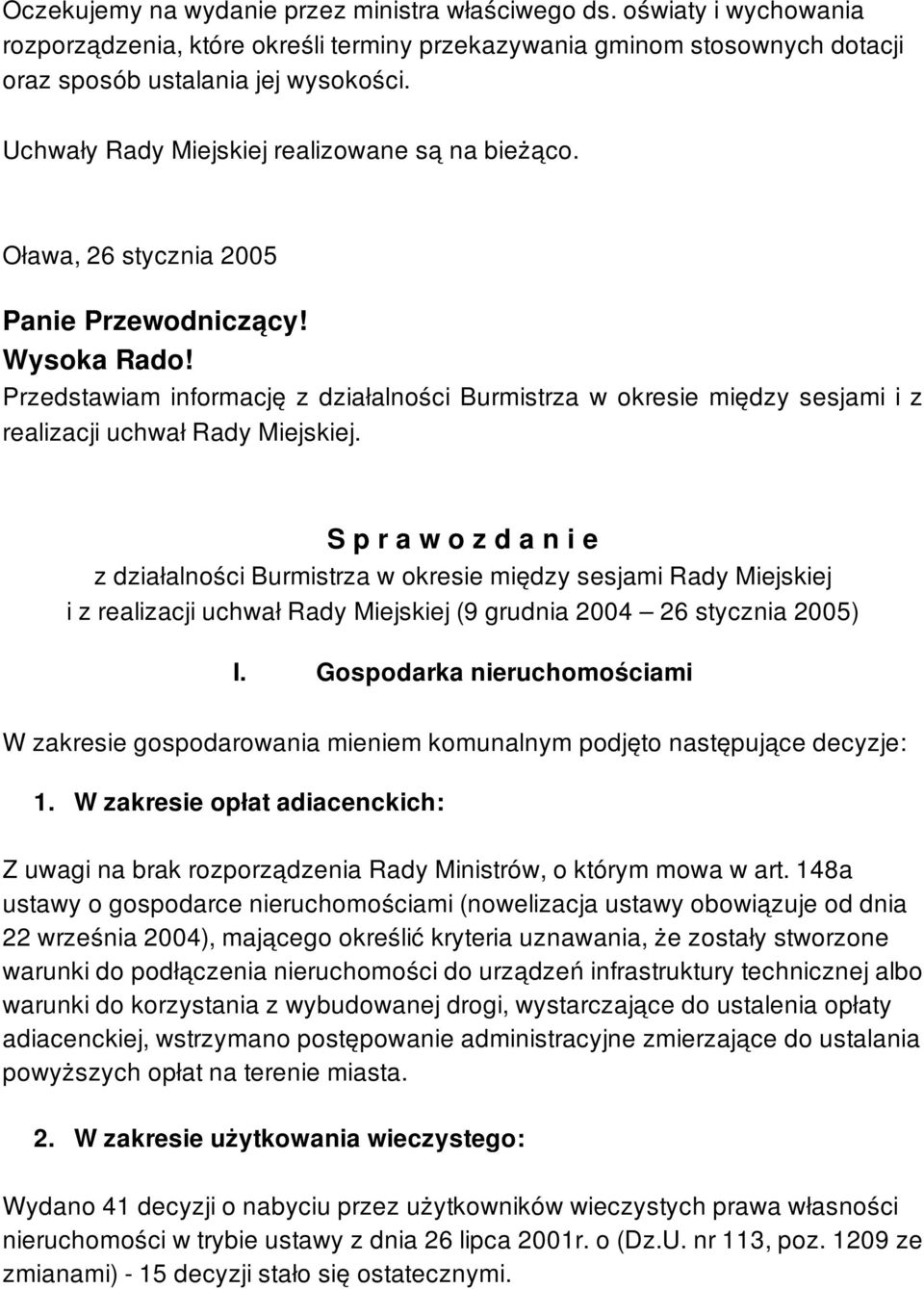 Przedstawiam informację z działalności Burmistrza w okresie między sesjami i z realizacji uchwał Rady Miejskiej.