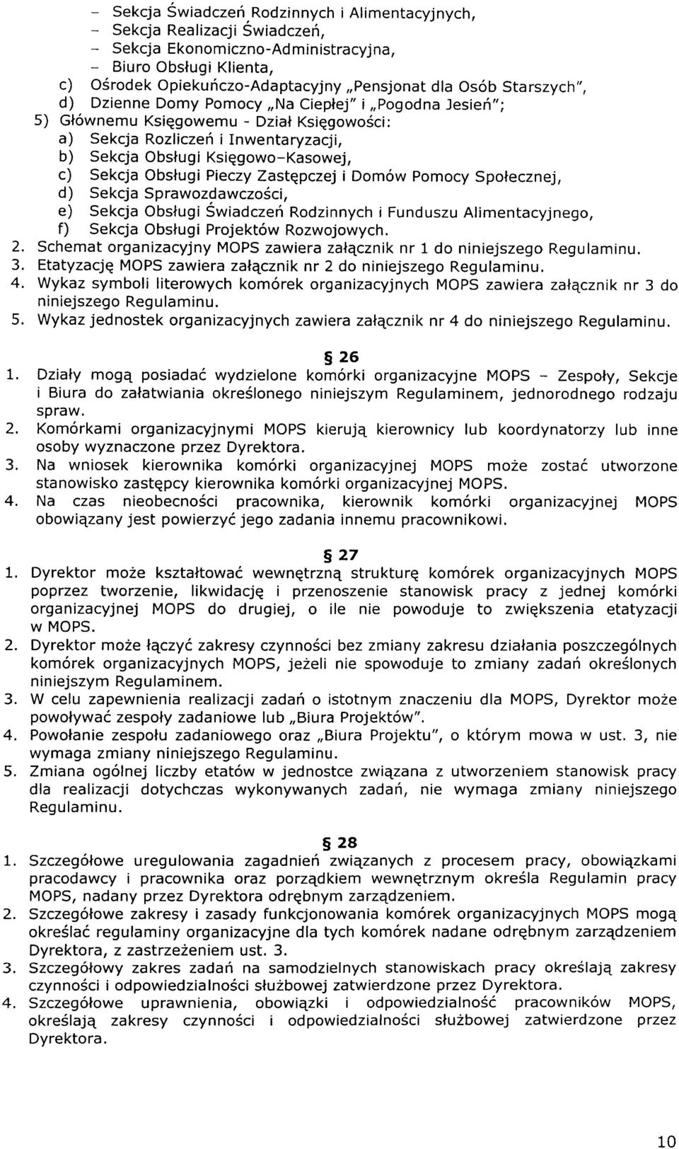 Zastqpczej i Dm6w pmcy Splecznej, d) Sekcja Sprawzdawcz6ci, e) Sekcja Obslugi Swiadczeri Rdzinnych i Funduszu Alimentacyjneg, f) Sekcja Obslugi Prjekt6w Rzwjwych. 2.