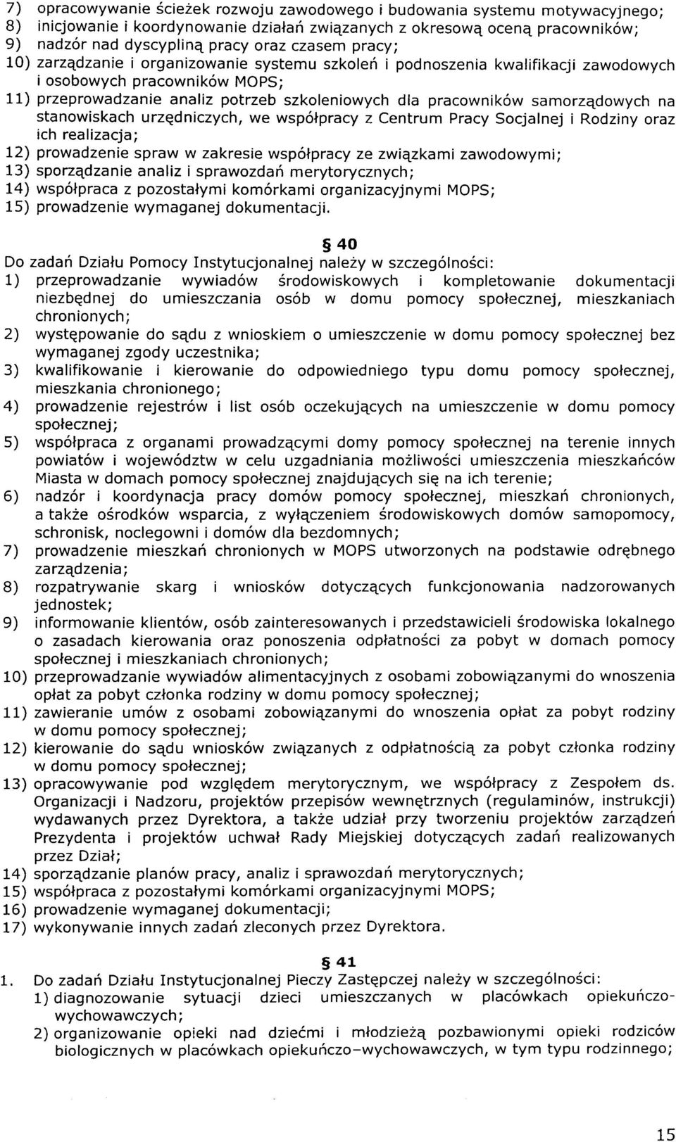 urzqdniczych, we wsp6lpracy z Centrum Pracy Scjalnej i Rdziny raz ich realizacja; 12) prwadzenie spraw w zakresie wsp6lpracy ze zwiqzkami zawdwymi; 13) sprzqdzanie analiz i sprawzda6 merytrycznych;