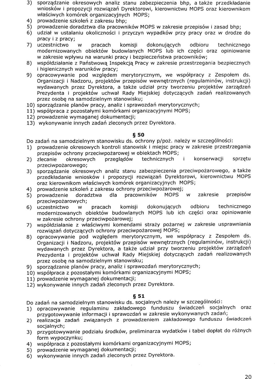 pracy; 7) uczestnictw w pracach kmisji dknujqcych dbiru techniczneg mdernizwanych biekt6w budwlanych MOPS lub ich czq6ci raz piniwanie w zakresie wplywu na warunki pracy i bezpiecze6stwa pracwnik6w;