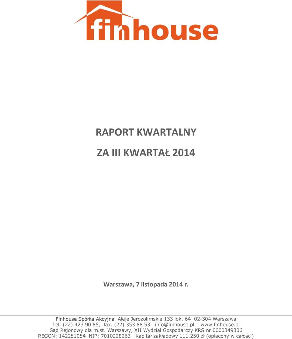 (22) 423 90 85, fax. (22) 353 88 53 info@finhouse.pl Sąd Rejonowy dla m.st.