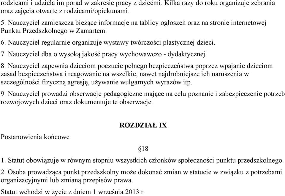 7. Nauczyciel dba o wysoką jakość pracy wychowawczo - dydaktycznej. 8.