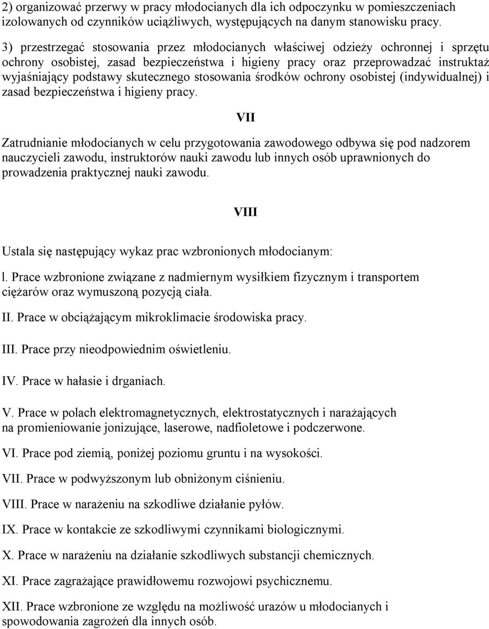 stosowania i VII higieny środków pracy ochrony oraz osobistej przeprowadzać (indywidualnej) instruktaŝ i sprzętu nauczycieli prowadzenia zawodu, praktycznej młodocianych instruktorów nauki w celu