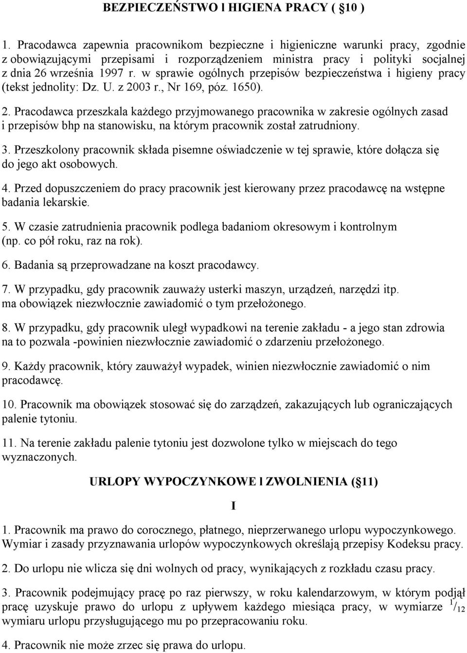 przepisów pracownika bezpieczeństwa w zakresie ogólnych polityki i pracy, higieny zasad socjalnej zgodnie 3. do przepisów Przeszkolony jego akt osobowych.