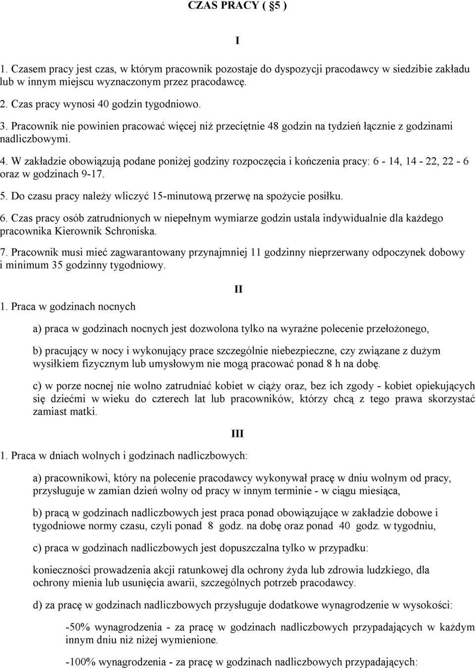 niŝ przeciętnie 48 godzin na pracodawcy tydzień łącznie w siedzibie z godzinami zakładu 4. oraz 5. 6. pracownika W Do Czas w zakładzie czasu godzinach pracy Kierownik pracy osób obowiązują 9-17.