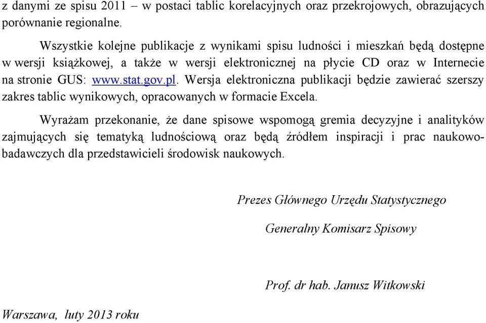 stat.gov.pl. Wersja elektroniczna publikacji będzie zawierać szerszy zakres tablic wynikowych, opracowanych w formacie Excela.