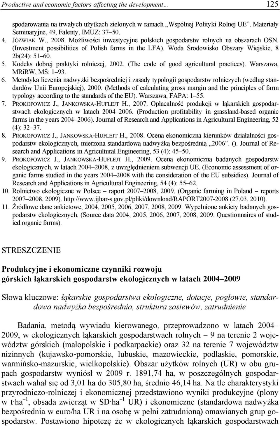 60. 5. Kodeks dobrej praktyki rolniczej, 2002. (The code of good agricultural practices). Warszawa, MRiRW, MŚ: 1 93. 6.