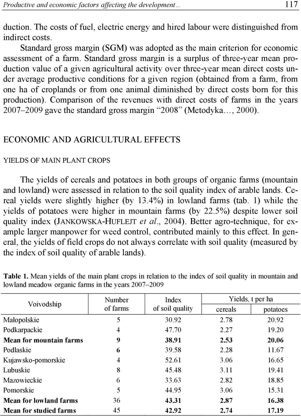 Standard gross margin is a surplus of three-year mean production value of a given agricultural activity over three-year mean direct costs under average productive conditions for a given region