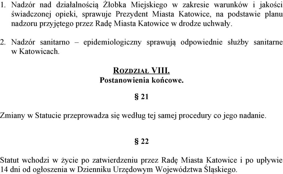 Nadzór sanitarno epidemiologiczny sprawują odpowiednie służby sanitarne w Katowicach. ROZDZIAŁ VIII. Postanowienia końcowe.