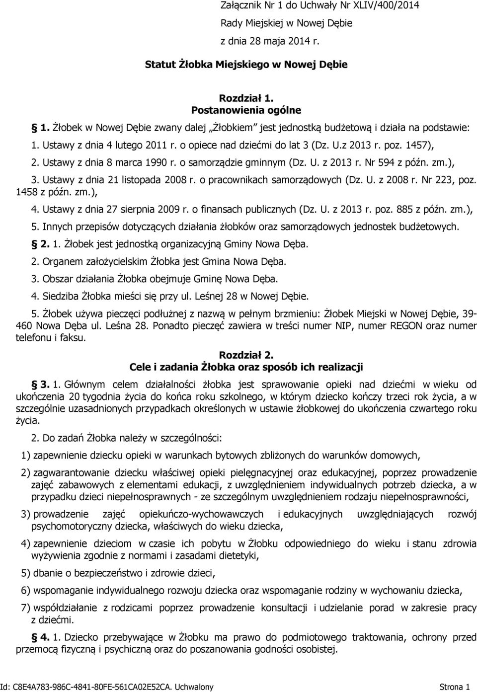 Ustawy z dnia 8 marca 1990 r. o samorządzie gminnym (Dz. U. z 2013 r. Nr 594 z późn. zm.), 3. Ustawy z dnia 21 listopada 2008 r. o pracownikach samorządowych (Dz. U. z 2008 r. Nr 223, poz.