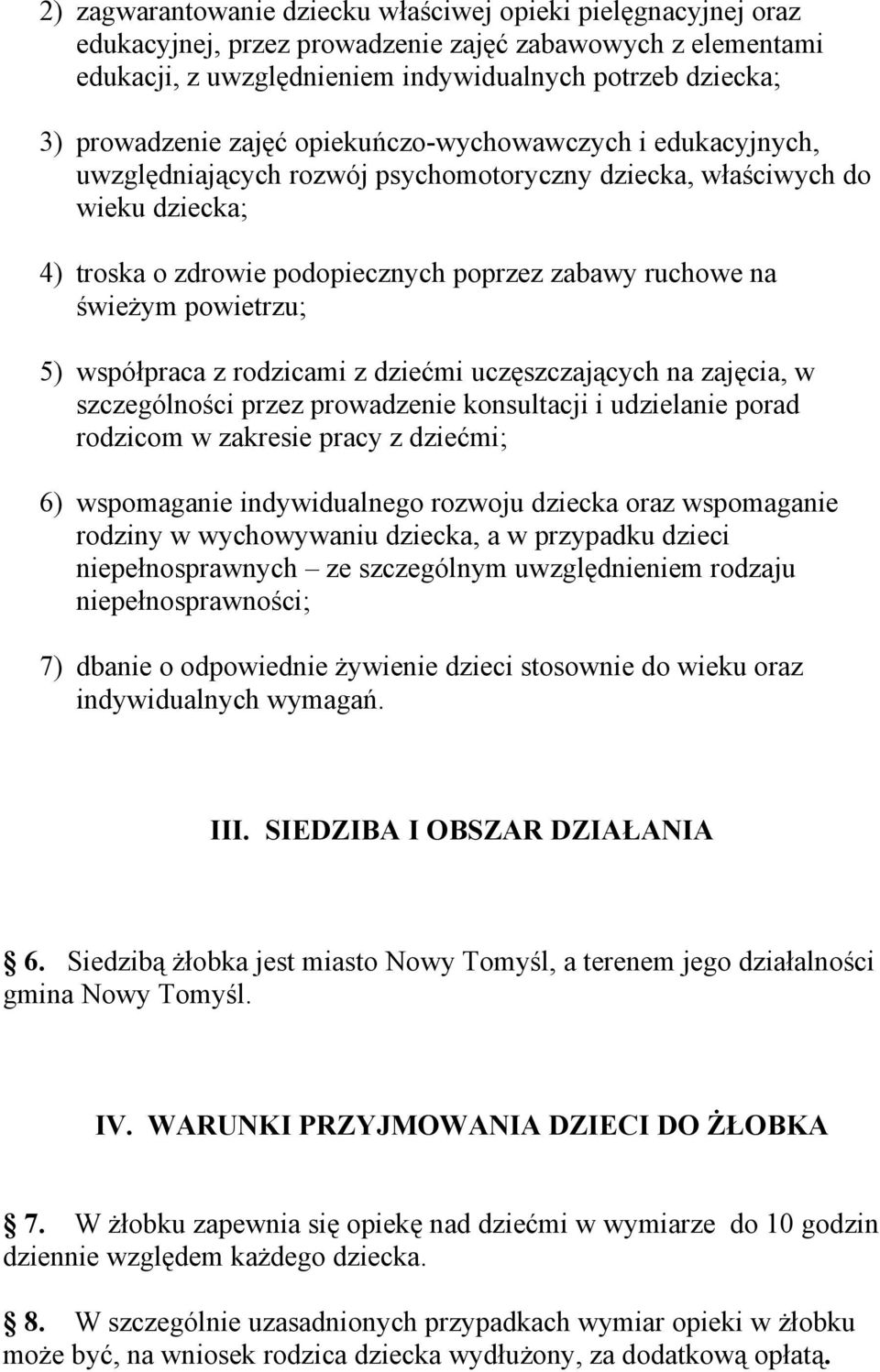 powietrzu; 5) współpraca z rodzicami z dziećmi uczęszczających na zajęcia, w szczególności przez prowadzenie konsultacji i udzielanie porad rodzicom w zakresie pracy z dziećmi; 6) wspomaganie