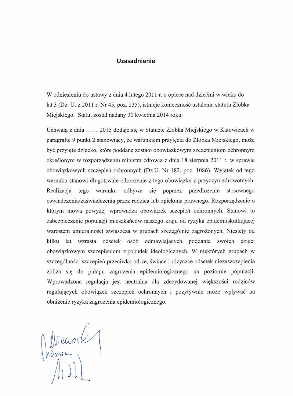 ustalenia statutu Żłobka Uchwałą z dnia 2015 dodaje się w Statucie Żłobka Miejskiego w Katowicach w paragrafie 9 punkt 2 stanowiący, że warunkiem przyjęcia do Żłobka Miejskiego, może być przyjęte