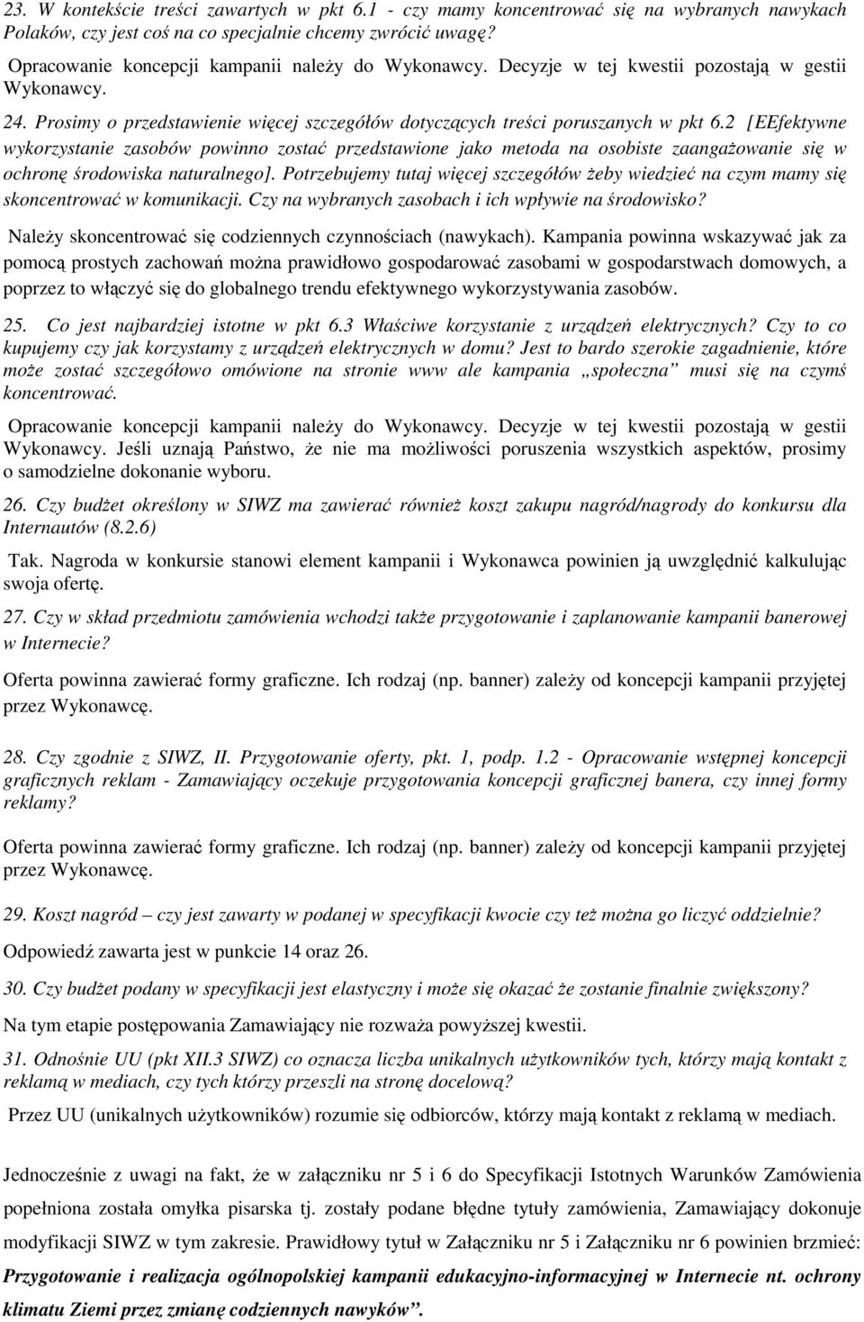 2 [EEfektywne wykorzystanie zasobów powinno zostać przedstawione jako metoda na osobiste zaangaŝowanie się w ochronę środowiska naturalnego].