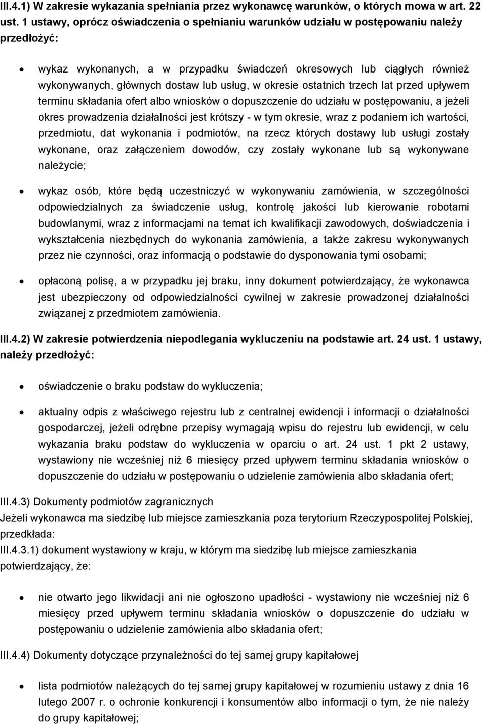 lub usług, w okresie ostatnich trzech lat przed upływem terminu składania ofert albo wniosków o dopuszczenie do udziału w postępowaniu, a jeżeli okres prowadzenia działalności jest krótszy - w tym