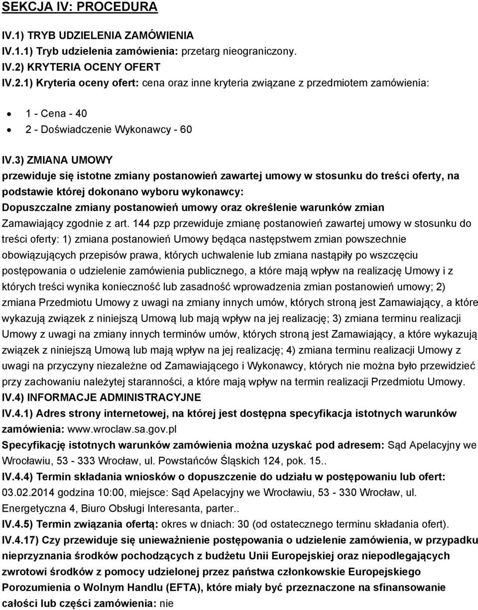 3) ZMIANA UMOWY przewiduje się istotne zmiany postanowień zawartej umowy w stosunku do treści oferty, na podstawie której dokonano wyboru wykonawcy: Dopuszczalne zmiany postanowień umowy oraz