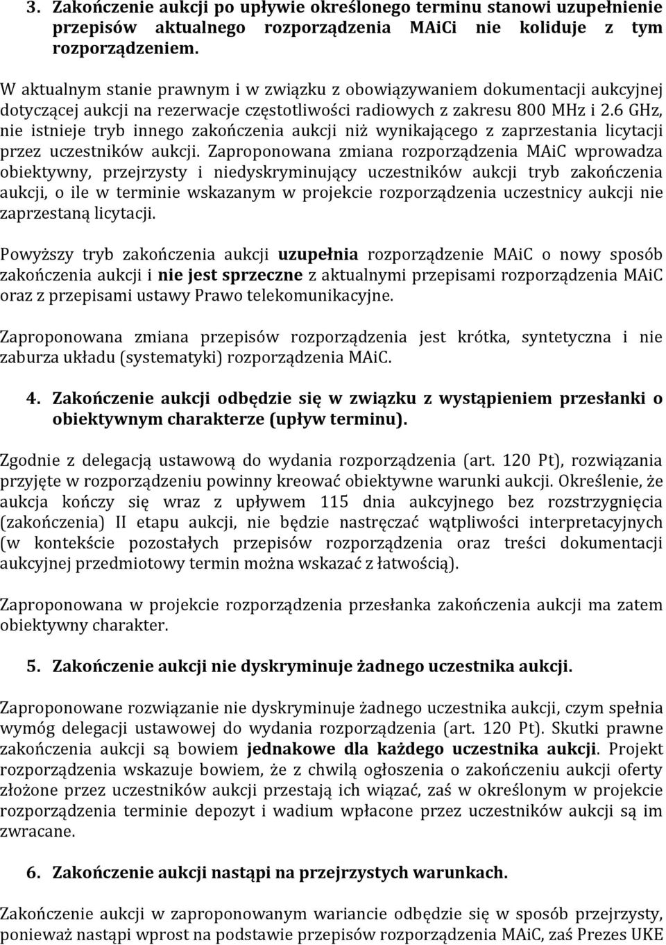 6 GHz, nie istnieje tryb innego zakończenia aukcji niż wynikającego z zaprzestania licytacji przez uczestników aukcji.