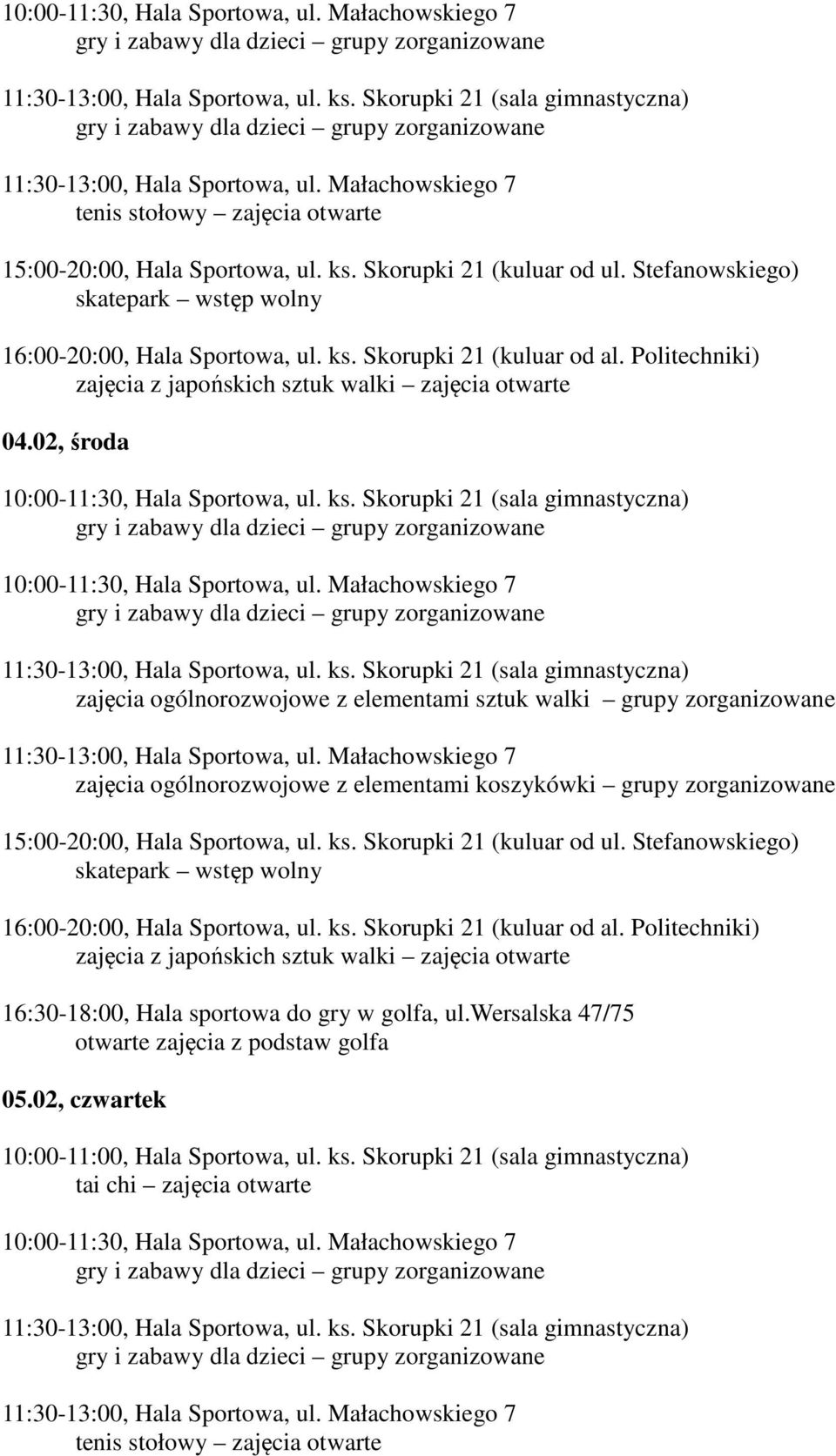 zorganizowane 16:30-18:00, Hala