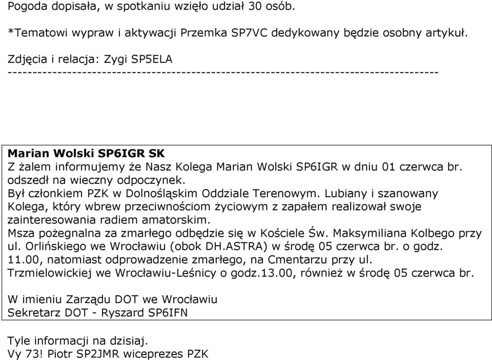 w dniu 01 czerwca br. odszedł na wieczny odpoczynek. Był członkiem PZK w Dolnośląskim Oddziale Terenowym.