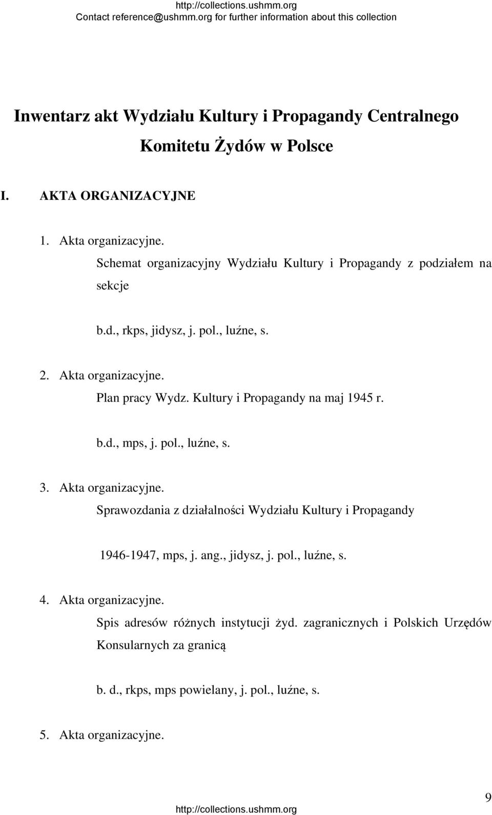 Kultury i Propagandy na maj 1945 r. b.d., mps, j. pol., luźne, s. 3. Akta organizacyjne. Sprawozdania z działalności Wydziału Kultury i Propagandy 1946-1947, mps, j.