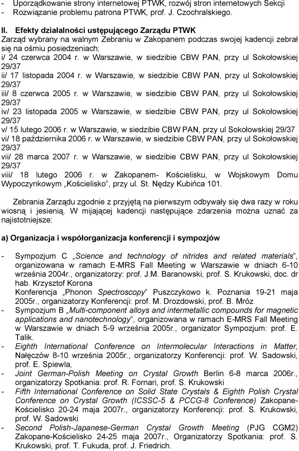 w Warszawie, w siedzibie CBW PAN, przy ul Sokołowskiej ii/ 17 listopada 2004 r. w Warszawie, w siedzibie CBW PAN, przy ul Sokołowskiej iii/ 8 czerwca 2005 r.