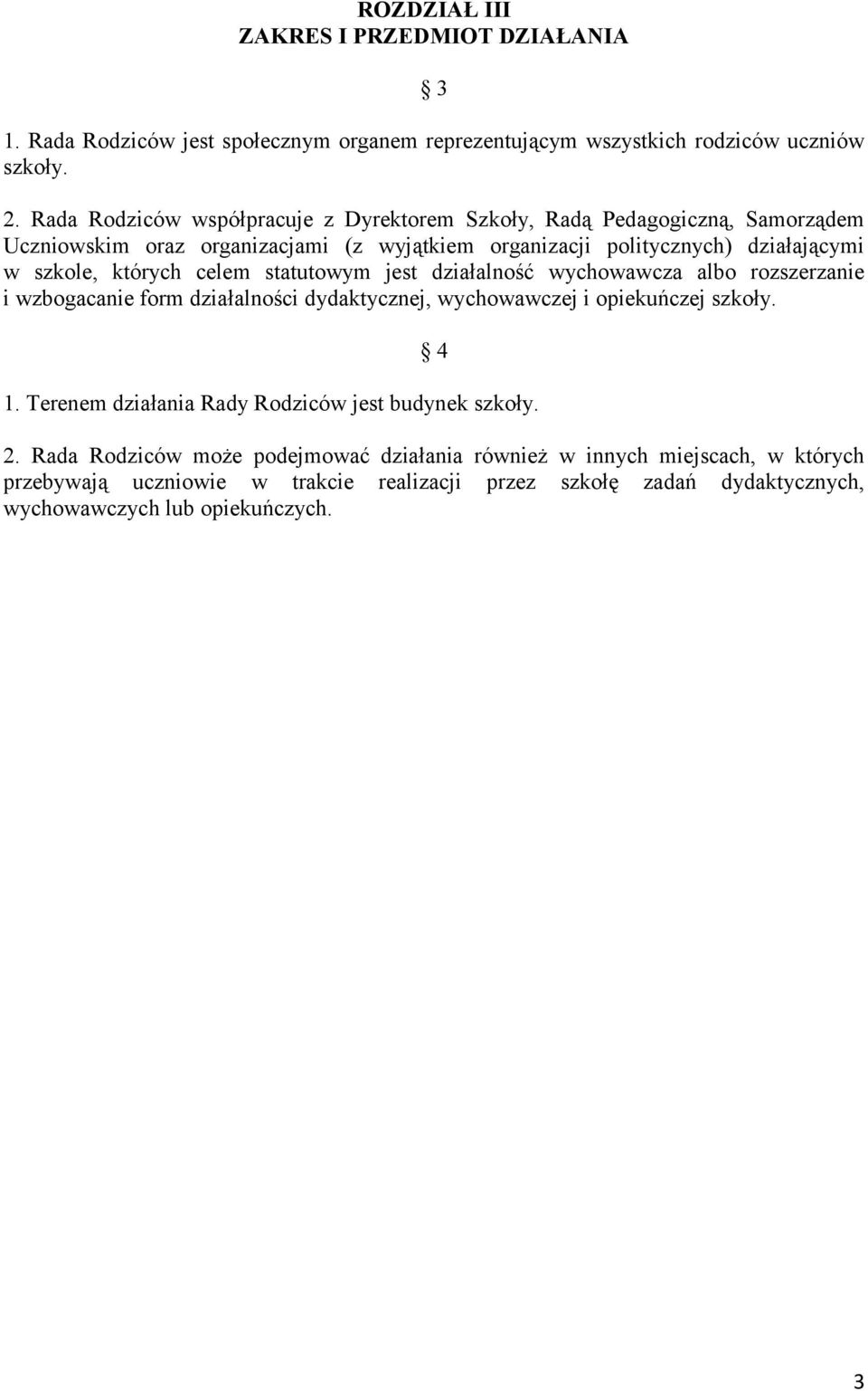 których celem statutowym jest działalność wychowawcza albo rozszerzanie i wzbogacanie form działalności dydaktycznej, wychowawczej i opiekuńczej szkoły. 4 1.