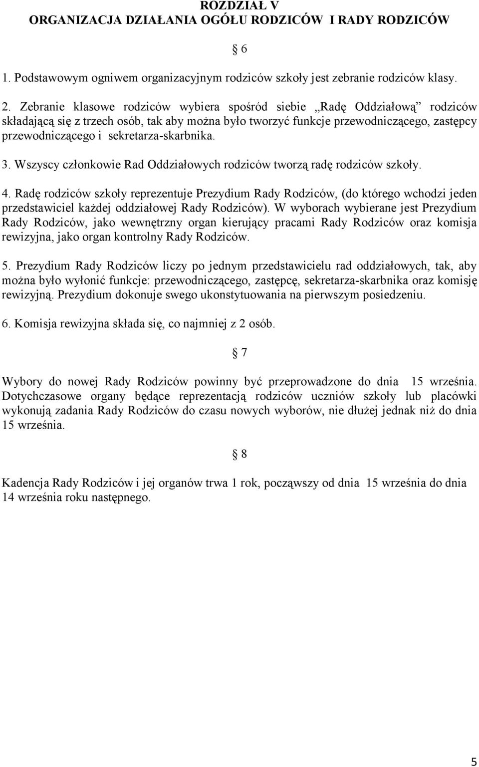 sekretarza-skarbnika. 3. Wszyscy członkowie Rad Oddziałowych rodziców tworzą radę rodziców szkoły. 4.